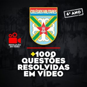 1000 Questões de Colégios Militares do Exército Resolvidas em Vídeo (6º ano)